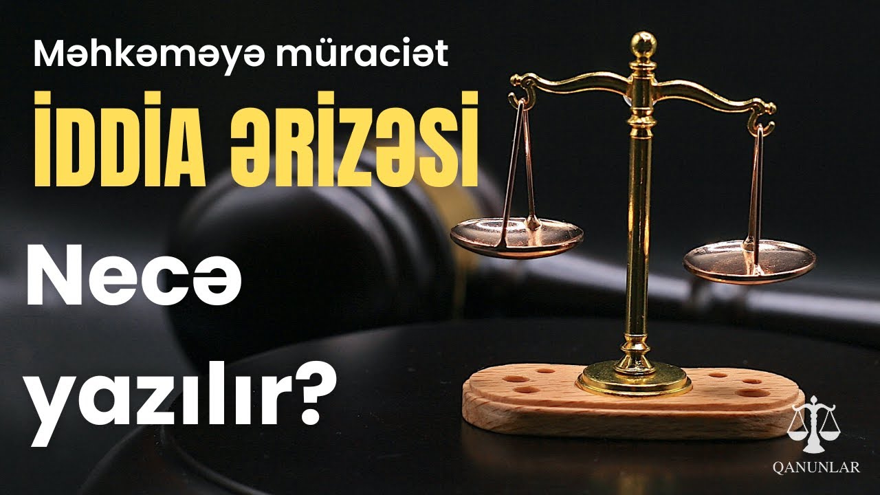 Məhkəməyə müraciət: İddia Ərizəsində nələr göstərilməlidir?