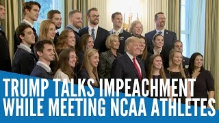 Trump talks impeachment while meeting NCAA athletes