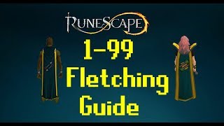 1 99 Fletching Guide UPDATED Runescape 2018 Fastest XP Methods P2P Only Runescape 3