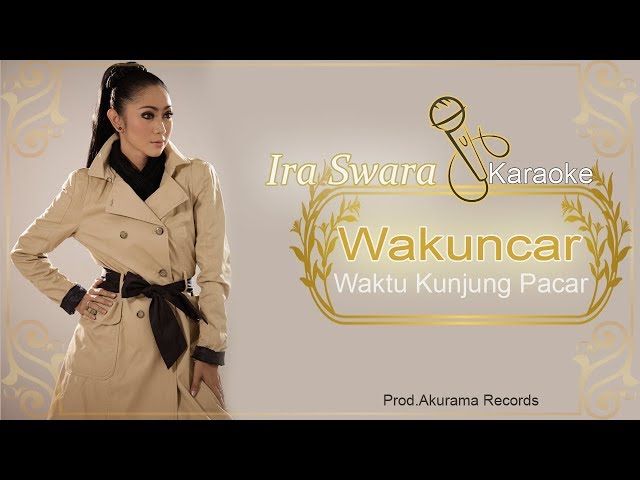Ira Swara - Wakuncar (Karaoke) class=
