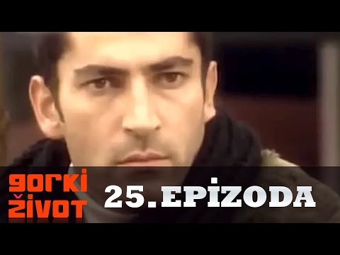 Gorki Zivot - 25. Epizoda