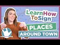 Learn How to Sign Places Around the Town in ASL