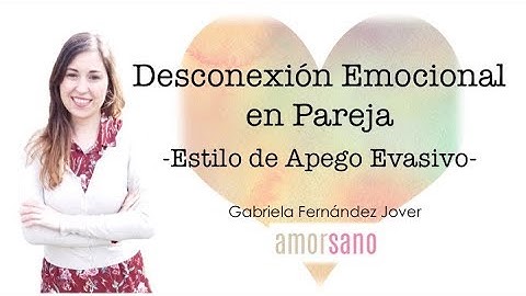 Desconexión emocional en pareja (estilo de apego evasivo)