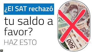 El SAT rechazó mi devolución de saldo a favor: ¿qué puedo hacer?