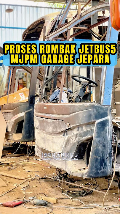 PROSES ROMBAK JETBUS5 Body Repair MJPM GARAGE JEPARA Spesialis Jetbus5 KW Super