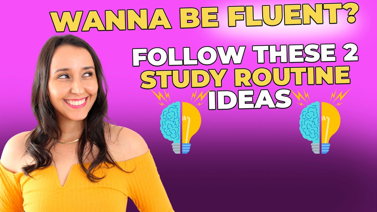 Fluent Study English Fluency: Follow these 2 Study Routine IDEAS If You Want To Be ...