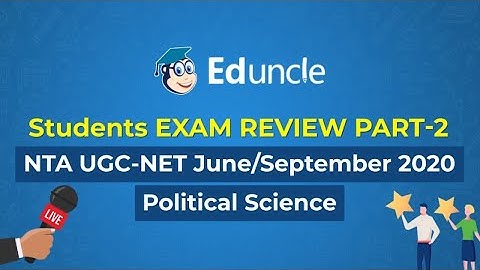 NTA UGC NET: Political Science | Students Exam Reviews and Paper Analysis (Part 2) | June/Sept 2020