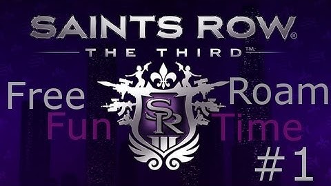 Saints Row The Third: Free Roam Fun Time (Part 1) - RAMPAGE!