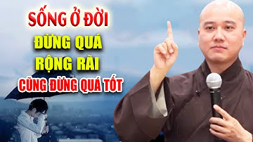Sống Ở Đời, Đừng Sống Quá Tốt, Cũng Đừng Quá Tốt - Pháp Thoại Thích Pháp Hòa