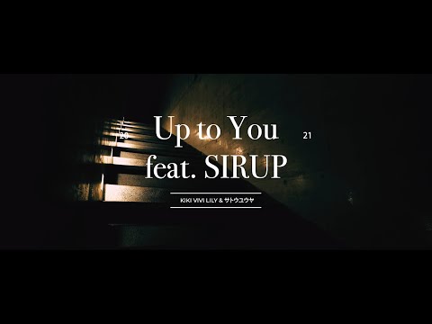 kiki vivi lily & サトウユウヤ - Up to You  feat. SIRUP (Trailer)