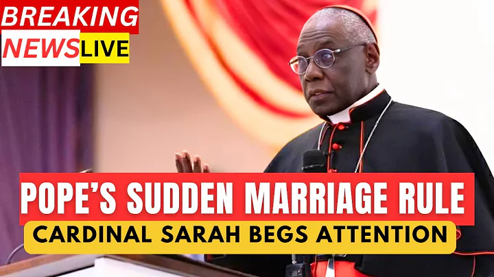 The Pope’s Shocking New Marriage Rule  — Cardinal Sarah Urges Immediate Attention