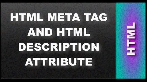 HTML Web Design Tutorials: HTML Meta Tag and Description HTML Attribute Lesson 13