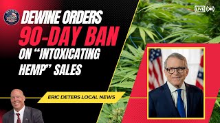 Dewine Orders 90 Day Ban On “Intoxicating Hemp” Sales | Eric Deters Local News