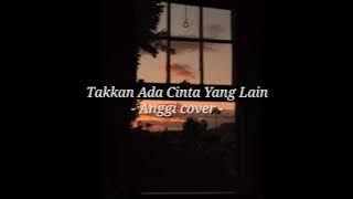 Takkan Ada Cinta Yang Lain - Anggi Idol [lirik]