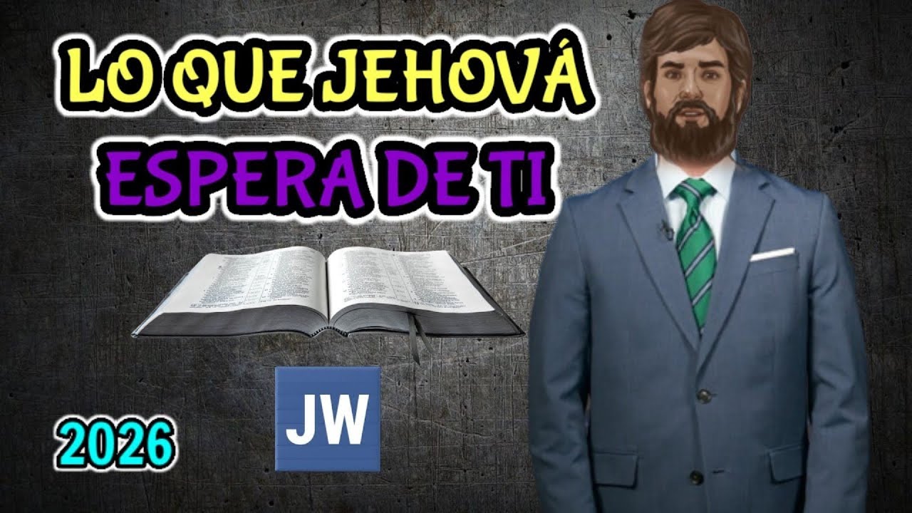 LO QUE TE PIDE JEHOVÁ HOY. DISCURSO JW (TESTIGOS DE JEHOVÁ). JWORG 