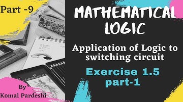 MATHEMATICAL LOGIC -(PART-9)/APPLICATION OF LOGIC TO SWITCHING CIRCUIT/EXERCISE 1.5 (PART-1)