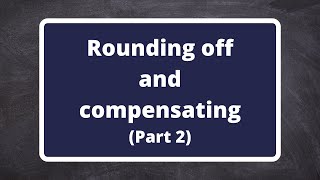 Grade 8: Whole numbers - Rounding off and compensating (Part  2)