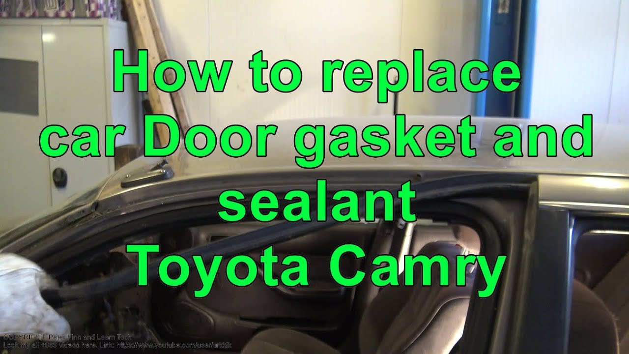 How to replace car Door gasket and sealant Toyota Camry. Years 1991 to 2017  