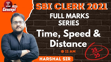 SBI CLERK 2021 | TIME, SPEED & DISTANCE | 20 EXPECTED QUESTIONS SBI CLERK PRELIMS 2021 | HARSHAL SIR