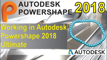 Working in Autodesk Powershape 2018 Ultimate