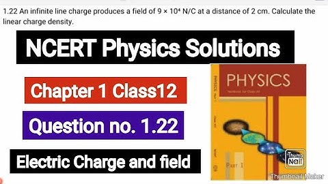 An infinite line charge produces a field of 9 × 104  N/C at a distance of 2 cm. Calculate the linear