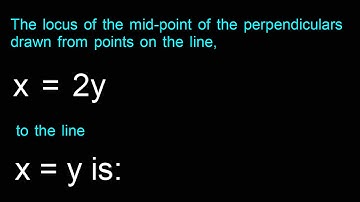 The locus of the mid-point of the perpendiculars drawn from points on the line, x = 2y to the line