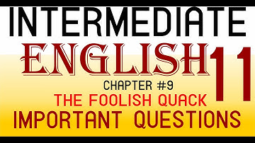 11 ENGLISH CHAPTER #9 #INTERMEIDIATE #FIRST YEAR CHAPTER THE FOOLISH QUACK