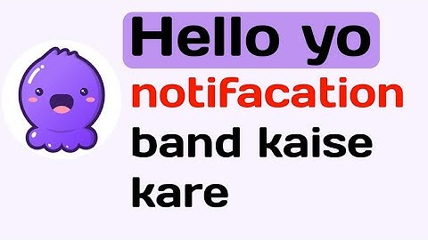 hello yo app ka notifications off kaise kare hello yo notifacation band kaise kare