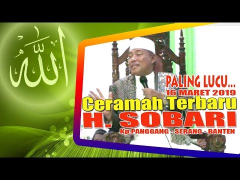 Terbaru Ceramah Full H Sobari Lucu Bikin Ketawa Jamaah Kepingkel Pingkel Maret 2019 Youtube