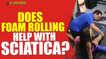Does Foam Rolling Help with Sciatica?