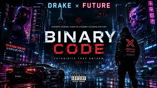 Drake × Future - Binary Code | Futuristic Cyberpunk Trap | Lyrics Audio