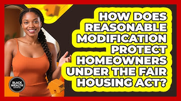 How Does Reasonable Modification Protect Homeowners Under The Fair Housing Act?
