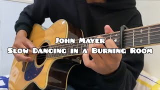 John Mayer - Slow Dancing In A Burning Room (Fingerstyle Cover)