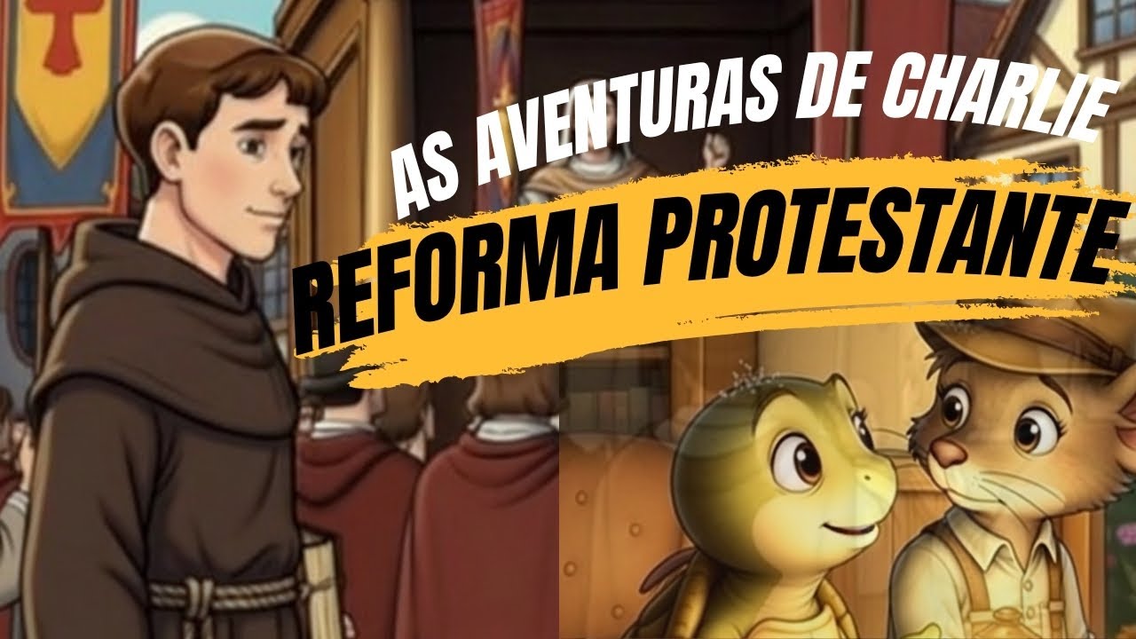 As aventuras de Charlie: A Reforma Protestante