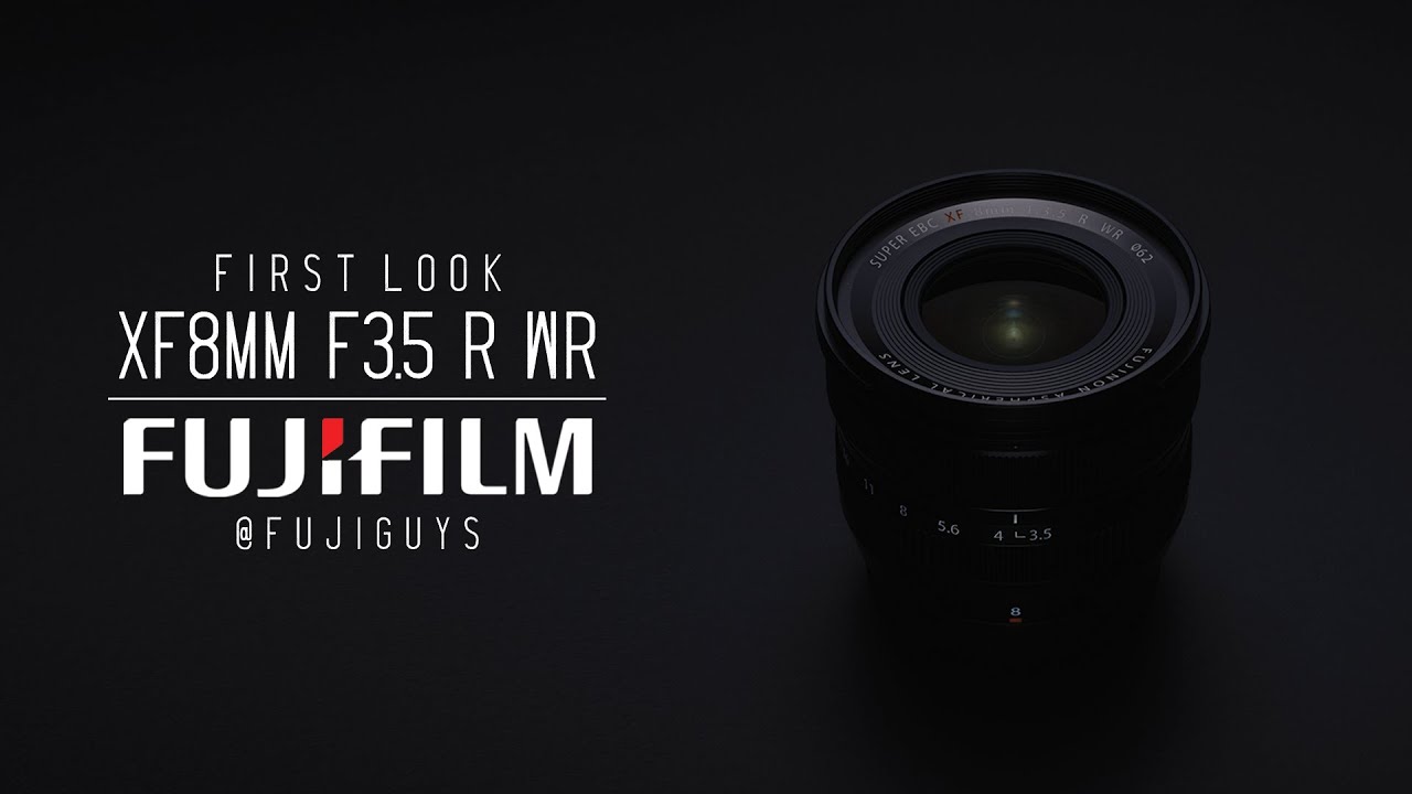 Fujinon XF8mmF3.5 R WR - First Look - Fuji Guys