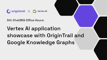 5th ChatDKG Office Hours: Google Vertex AI apps based on  OriginTrail Knowledge Assets