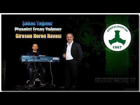 Şaban Yağmur & Piyanist Ersoy Yağmur & Giresun Horon Havası