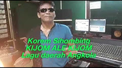 Lagu Batak Angkola KIJOM ALE KIJOM [VOCAL] By Korem Sihombing  - Durasi: 5:08. 