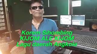 Kijom Ale Kijom [VOCAL] By Korem Sihombing