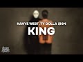 Kanye west  ty dolla ign  king lyrics