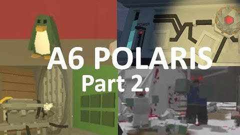UNTURNED | A6 POLARIS WALKTHROUGH | Part 2.