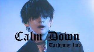 Calm Down - KIM TAEHYUNG{FMV}🔥✨