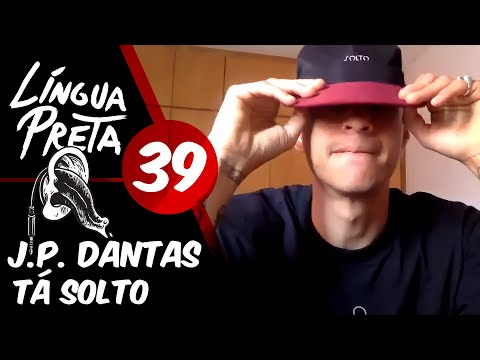 Língua Preta 39 - J.P. Dantas Tá Solto