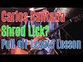 GC19 Carlos Santana Shred Lick? (Pull off - legato Guitar Lesson)
