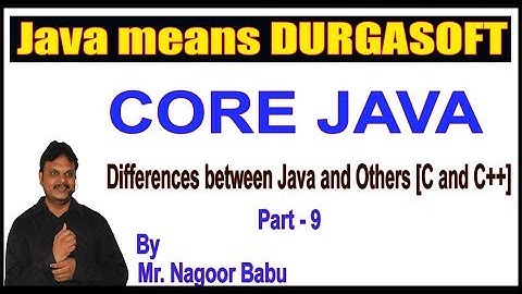 Java Tutorials || Differences between Java and Others (C and C++) || Part - 9 || by Nagoor Babu