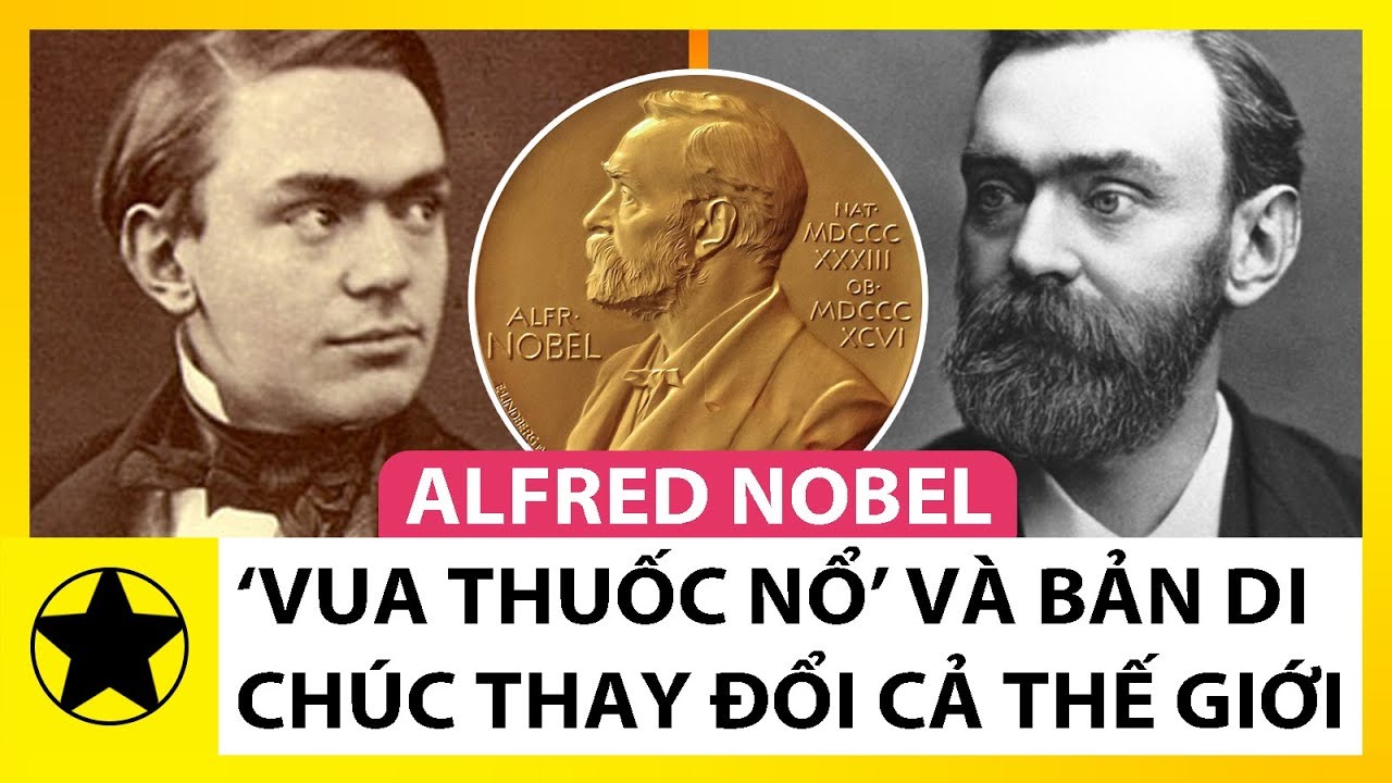 Nhà bác học nobel | Alfred Nobel – ‘Vua Thuốc Nổ’ Và Bản Di Chúc Thay Đổi Cả Thế Giới