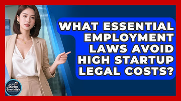 What Essential Employment Laws Avoid High Startup Legal Costs? - The Startup Growth Hub
