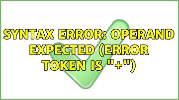 syntax error: operand expected (error token is "+")