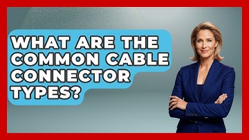 What Are The Common Cable Connector Types? - NextGen Viewing and Audio