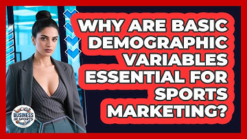 Why Are Basic Demographic Variables Essential For Sports Marketing?